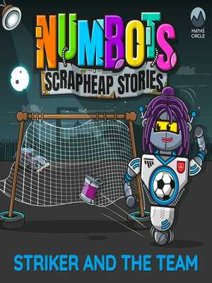 cover image of NumBots Scrapheap Stories--A story about respecting and understanding others' differences., Striker and the Team